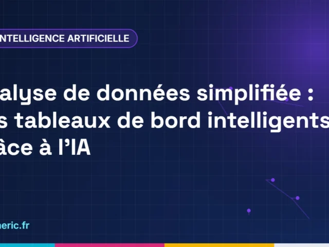 Analyse de données simplifiée : Les tableaux de bord intelligents grâce à l&rsquo;IA