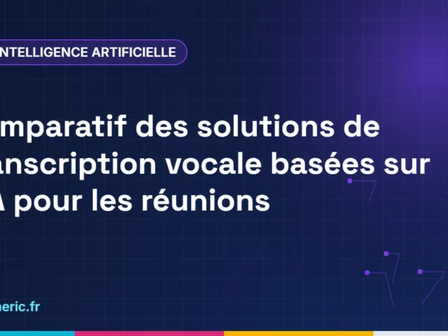 Comparatif des solutions de transcription vocale basées sur l&rsquo;IA pour les réunions